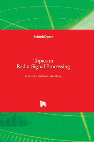 Topics in Radar Signal Processing de Graham Weinberg