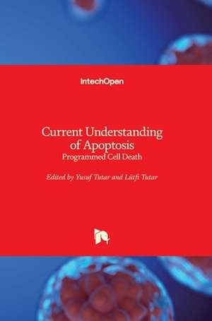 Current Understanding of Apoptosis de Yusuf Tutar