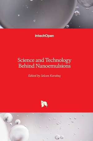 Science and Technology Behind Nanoemulsions de Selcan Karakus