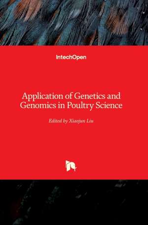 Application of Genetics and Genomics in Poultry Science de Xiaojun Liu