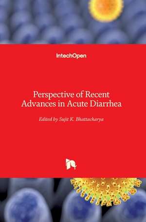 Perspective of Recent Advances in Acute Diarrhea de Sujit Bhattacharya