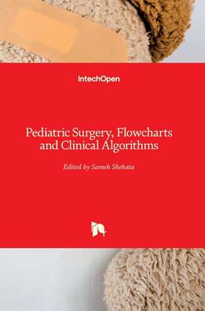 Pediatric Surgery, Flowcharts and Clinical Algorithms de Sameh Shehata