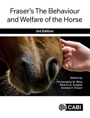 Fraser′s The Behaviour and Welfare of the Horse de Christopher B Riley