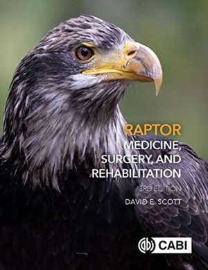 Raptor Medicine, Surgery, and Rehabilitation de David Scott