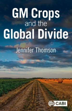 GM Crops and the Global Divide de Jennifer Thomson