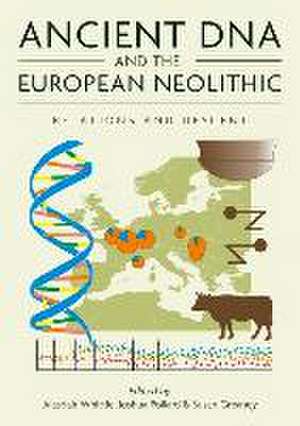 Ancient DNA and the European Neolithic de Alasdair Whittle