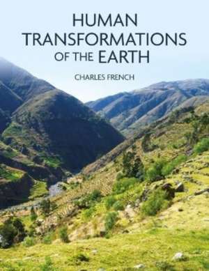 Human Transformations of the Earth de Charles French