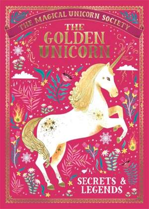 The Magical Unicorn Society: The Golden Unicorn - Secrets and Legends de Adrian Bott