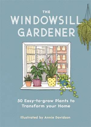 The Windowsill Gardener de Liz Marvin