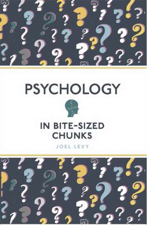 Psychology in Bite Sized Chunks de Joel Levy