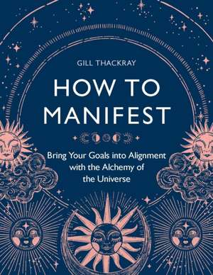 How to Manifest de Gill Thackray