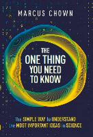 The One Thing You Need to Know de Marcus Chown