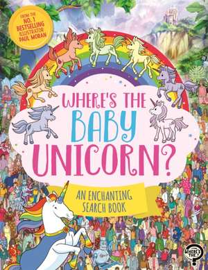 Where's the Baby Unicorn? de Paul Moran