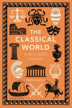 The Classical World Bite-sized de Mark Daniels