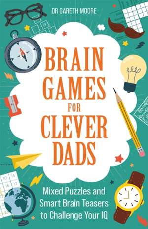 Brain Games for Clever Dads de Gareth Moore
