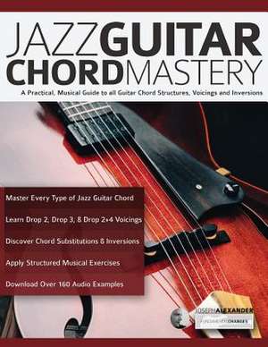 Jazz Guitar Chord Mastery de Joseph Alexander