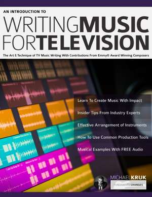 An Introduction to Writing Music For Television de Mike Kruk