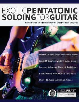 Exotic Pentatonic Soloing For Guitar de Simon Pratt