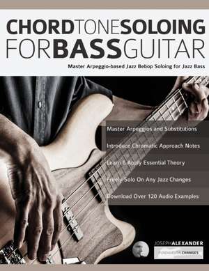 Chord Tone Soloing for Bass Guitar de Joseph Alexander