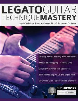 Legato Guitar Technique Mastery de Joseph Alexander