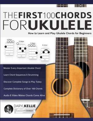 The First 100 Chords for Ukulele de Daryl Kellie