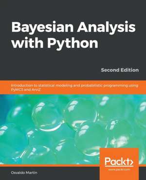 Bayesian Analysis with Python - Second Edition de Osvaldo Martin