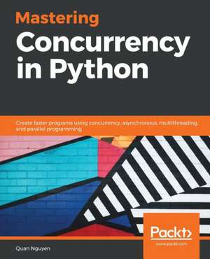 Mastering Concurrency in Python de Quan Nguyen