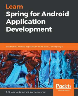 Learn Spring for Android Application Development de S M Mohi Us Sunnat