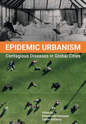 Epidemic Urbanism: Contagious Diseases in Global Cities de Mohammad Gharipour