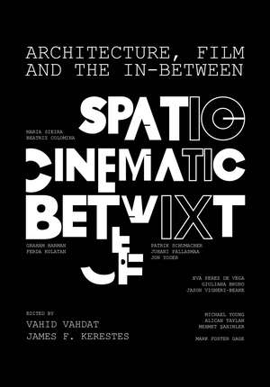 Architecture, Film, and the In-between: Spatio-Cinematic Betwixt de Vahid Vahdat