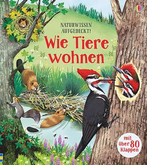 Naturwissen aufgedeckt! Wie Tiere wohnen de Emily Bone