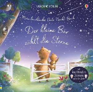 Mein leuchtendes Gute-Nacht-Buch: Der kleine Bär zählt die Sterne de Sam Taplin