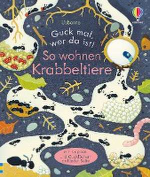 Guck mal, wer da ist! So wohnen Krabbeltiere de Anna Milbourne