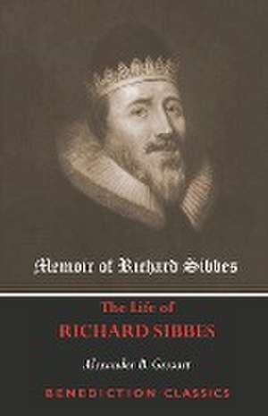 Memoir of Richard Sibbes (The Life of Richard Sibbes) de Alexander B. Grosart