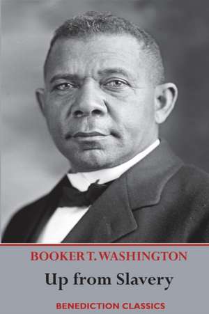 Up from Slavery de Booker T. Washington