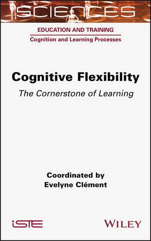 Cognitive Flexibility – The Cornerstone of Learning de E Clement