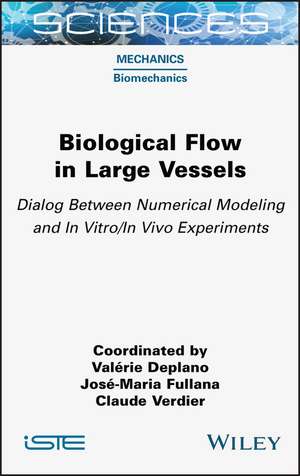 Biological Flow in Large Vessels: Dialog between Numerical Modeling and In Vitro/In Vivo Experiments de Deplano