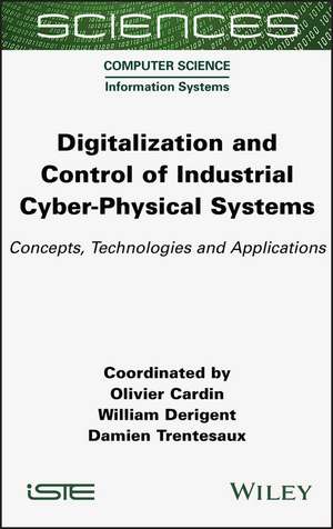 Digitalization and Control of Industrial Cyber–Physical Systems: Concepts, Technologies and Applications de Cardin