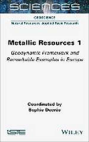 Metallic Resources 1 – Geodynamic Framework and Remarkable Examples in Europe de S Decrée