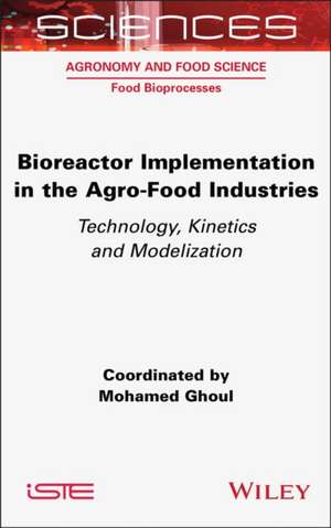 Bioreactor Implementation in the Agro-Food Industries de Mohamed Ghoul