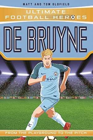 De Bruyne (Ultimate Football Heroes - the No. 1 football series): Collect them all! de Matt Oldfield Ltd