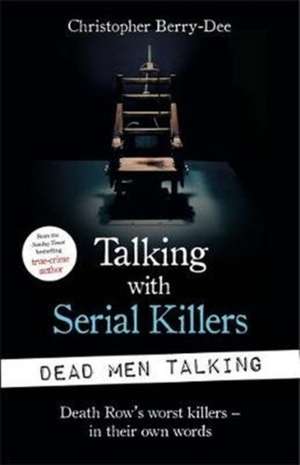 Talking with Serial Killers de Christopher Berry-Dee