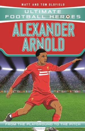 Alexander-Arnold (Ultimate Football Heroes - the No. 1 football series) de Matt & Tom Oldfield