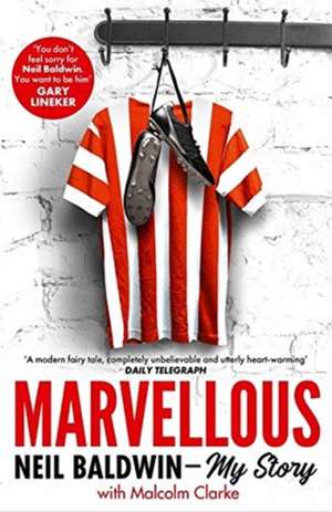 Marvellous: Neil Baldwin - My Story de Neil Baldwin