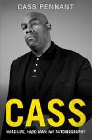 Cass - Hard Life, Hard Man: My Autobiography de Cass Pennant