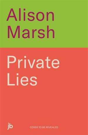 Private Lies de Alison Marsh