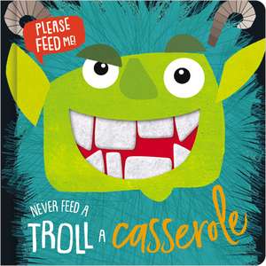 Never Feed a Troll a Casserole de Ltd. Make Believe Ideas