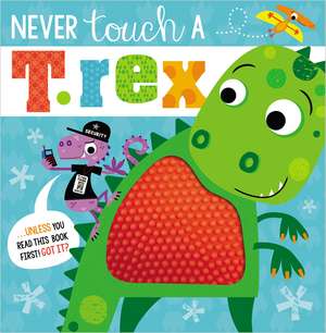 Never Touch a T. Rex de Ltd. Make Believe Ideas