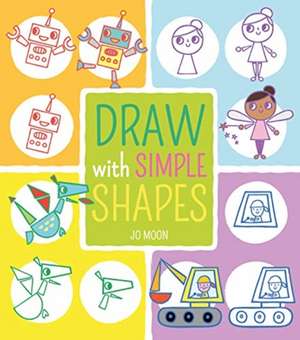 Draw with Simple Shapes de Jo Moon