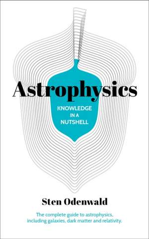 Knowledge in a Nutshell: Astrophysics de Sten Odenwald